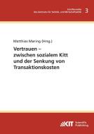 Vertrauen - zwischen sozialem Kitt und der Senkung von Transaktionskosten edito da Karlsruher Institut für Technologie