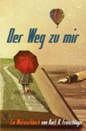 Der Weg zu mir di Kurt A. Freischläger edito da Nepa Verlag