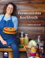 Fermentistas Kochbuch di Andrea Bierwolf edito da Freya Verlag