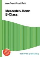 Mercedes-benz B-class di Jesse Russell, Ronald Cohn edito da Book On Demand Ltd.