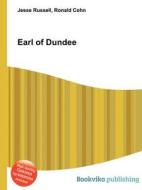 Earl Of Dundee di Jesse Russell, Ronald Cohn edito da Book On Demand Ltd.
