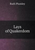 Lays Of Quakerdom di Ruth Plumley edito da Book On Demand Ltd.
