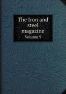 The Iron And Steel Magazine Volume 9 di Albert Sauveur edito da Book On Demand Ltd.