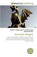 Komodo dragon di Frederic P Miller, Agnes F Vandome, John McBrewster edito da Alphascript Publishing