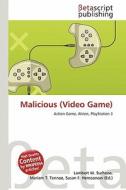 Malicious (Video Game) edito da Betascript Publishing