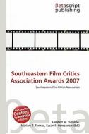 Southeastern Film Critics Association Awards 2007 edito da Betascript Publishing