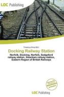 Docking Railway Station edito da Loc Publishing