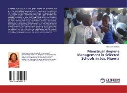 Menstrual Hygiene Management in Selected Schools in Jos, Nigeria di Mary Omble Wuya edito da LAP Lambert Academic Publishing