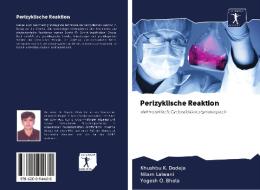 Perizyklische Reaktion di Khushbu K. Dodeja, Nilam Lalwani, Yogesh O. Bhola edito da AV Akademikerverlag