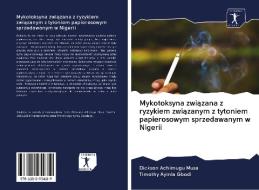 Mykotoksyna zwiazana z ryzykiem zwiazanym z tytoniem papierosowym sprzedawanym w Nigerii di Dickson Achimugu Musa, Timothy Ayinla Gbodi edito da AV Akademikerverlag