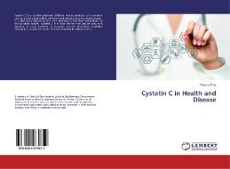 Cystatin C in Health and Disease di Tahany Elias edito da LAP Lambert Academic Publishing