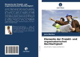Elemente der Projekt- und organisatorischen Nachhaltigkeit di John Morfaw edito da AV Akademikerverlag