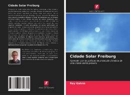 Cidade Solar Freiburg di Ray Galvin edito da Edições Nosso Conhecimento