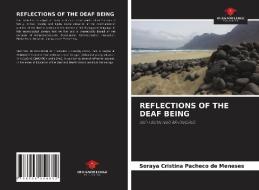 REFLECTIONS OF THE DEAF BEING di Soraya Cristina Pacheco de Meneses edito da Our Knowledge Publishing
