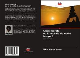 Crise morale ou la morale de notre temps ? di Mário Alberto Viegas edito da Editions Notre Savoir