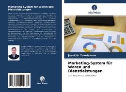 Marketing-System für Waren und Dienstleistungen di Javokhir Yakubjanov edito da Verlag Unser Wissen