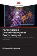 Parasitologie (Helminthologie et Protozoologie) di Mohamed Al-Aboudy edito da Editions Notre Savoir