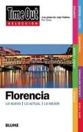 Time Out Seleccion Florencia: Lo Nuevo/Lo Actual/Lo Mejor di Julia Burdet, Maddalena Delli, Anna Norman edito da Time Out Guides
