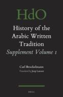 History of the Arabic Written Tradition Supplement Volume 1 di Carl Brockelmann edito da BRILL ACADEMIC PUB