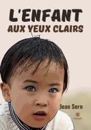L¿enfant aux yeux clairs di Jean Sern edito da Le Lys Bleu