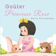 Princesse Rose di Gurgel Kate Gurgel, Fernandes Karla Fernandes edito da Independently Published