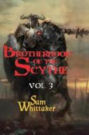 Brotherhood Of The Scythe, Vol. 3 di Sam Whittaker edito da Independently Published