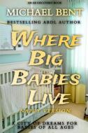 Where Big Babies Live - Nappy Version di Bent Michael Bent edito da Independently Published