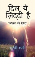 Dil Ye Ziddi Hai / दिल ये ज़िद्दी है di Surabhi Sharma edito da Notion Press