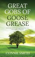 Great Gobs of Goose Grease di Connie Smith edito da ARPress
