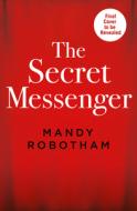 The Secret Messenger di Mandy Robotham edito da AVON BOOKS