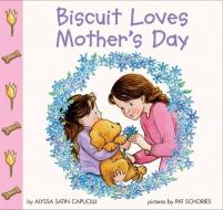 Biscuit Loves Mother's Day di Alyssa Satin Capucilli edito da HARPER FESTIVAL