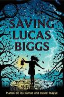 Saving Lucas Biggs di Marisa De Los Santos, David Teague edito da HARPERCOLLINS