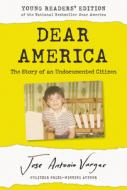 Dear America: Young Readers' Edition: The Story of an Undocumented Citizen di Jose Antonio Vargas edito da HARPERCOLLINS