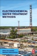 Electrochemical Water Treatment Methods di Mika Sillanpaa, Marina Shestakova edito da Elsevier - Health Sciences Division
