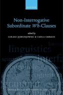 Non-Interrogative Subordinate Wh-Clauses di Jedrzejowski edito da Oxford University Press