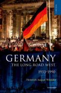 Germany: The Long Road West di Heinrich August Winkler edito da Oxford University Press