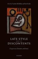 Late Style and its Discontents di Gordon Mcmullan edito da OUP Oxford