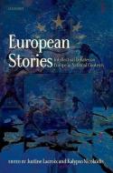 European Stories: Intellectual Debates on Europe in National Contexts di Justine Lacroix edito da OXFORD UNIV PR