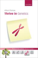 Thrive in Genetics di Alison (Department of Life Sciences Thomas edito da Oxford University Press