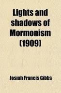 Lights And Shadows Of Mormonism di Josiah Francis Gibbs edito da General Books Llc