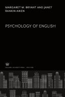 Psychology of English di Margaret M. Bryant, Janet Rankin Aiken edito da Columbia University Press