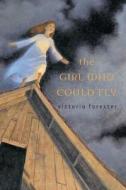 The Girl Who Could Fly di FORESTER VIKTORIA edito da Feiwel & Friends