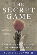 The Secret Game di Scott Ellsworth edito da Little, Brown & Company