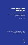 The Human Motor di Jules Amar edito da Taylor & Francis Ltd