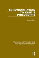 An Introduction To Kant's Philosophy di Norman Clark edito da Taylor & Francis Ltd