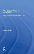 The Origins Of War In South Asia di Sumit Ganguly edito da Taylor & Francis Ltd