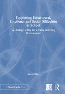 Supporting Behavioural, Emotional And Social Difficulties In School di Victor Allen edito da Taylor & Francis Ltd