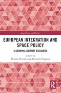 European Integration And Space Policy di Thomas Hoerber, Antonella Forganni edito da Taylor & Francis Ltd