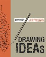Drawing Ideas di William Bardel, Mark Baskinger edito da Watson-Guptill Publications