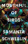 Mouthful of Birds: Stories di Samanta Schweblin edito da RIVERHEAD